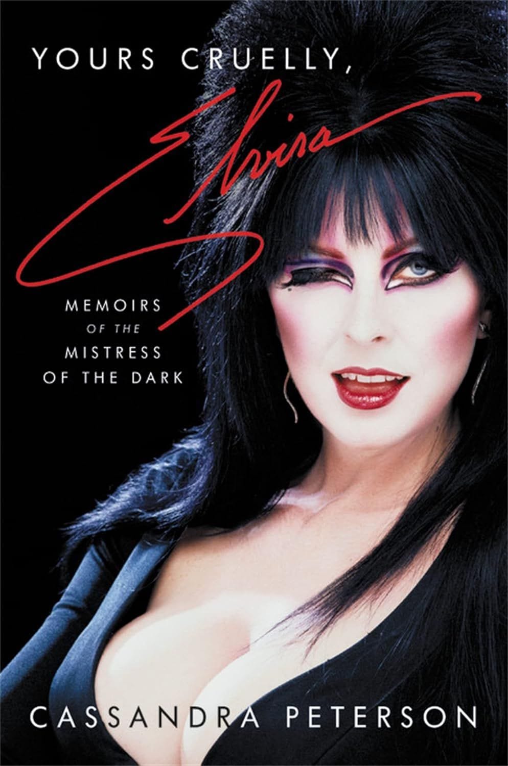 Yours Cruelly, Elvira: Memoirs of the Mistress of the Dark (Cassandra Peterson)