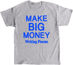 make big money writing poems t-shirt