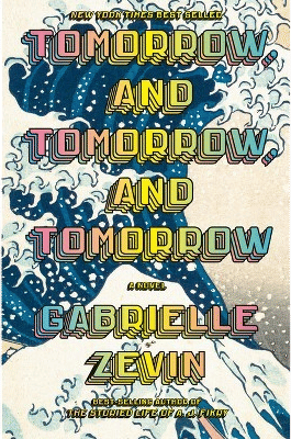 Tomorrow, and Tomorrow, and Tomorrow (Gabrielle Zevin)