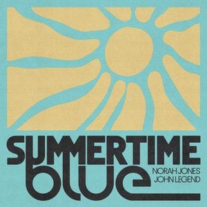 Summertime Blue by Norah Jones and John Legend
