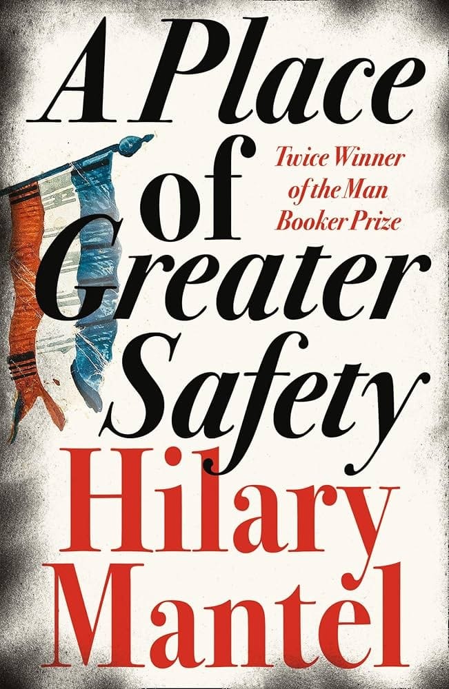 A Place of Greater Safety (Hilary Mantel)