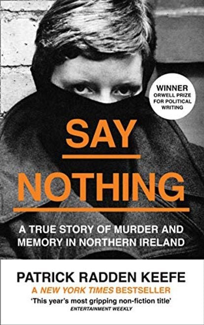 Say Nothing: A True Story of Murder and Memory in Northern Ireland (Patrick Radden Keefe)