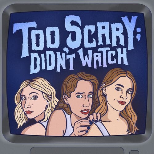 Too Scary, Didn’t Watch Podcast