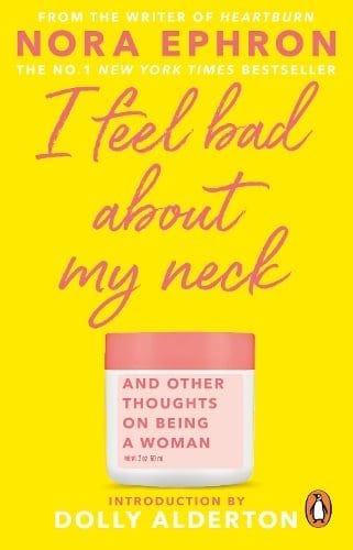 I Feel Bad About My Neck by Nora Ephron