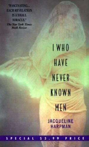 I Who Have Never Known Men by Jacqueline Harpmen