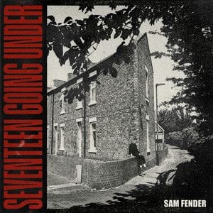 Seventeen Going Under | Sam Fender