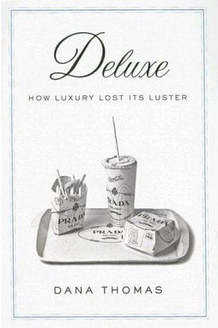 Deluxe: How Luxury Lost Its Luster (Dana Thomas)
