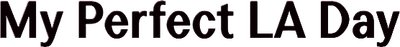 My Perfect LA Day