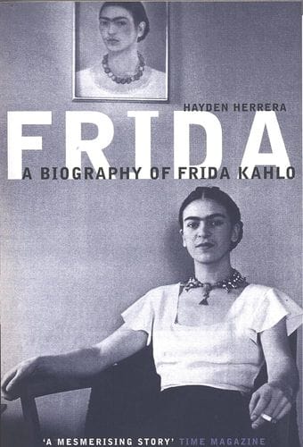 "Frida : A Biography of Frida Kahlo" by Hayden Herrera