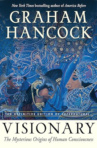 Visionary: The Mysterious Origins of Human Consciousness 