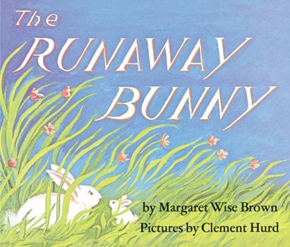 The Runaway Bunny (Margaret Wise Brown)