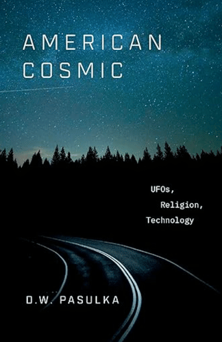 American Cosmic: UFOs, Religion, Technology