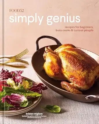 Food52 Simply Genius: Recipes for Beginners, Busy Cooks & Curious People