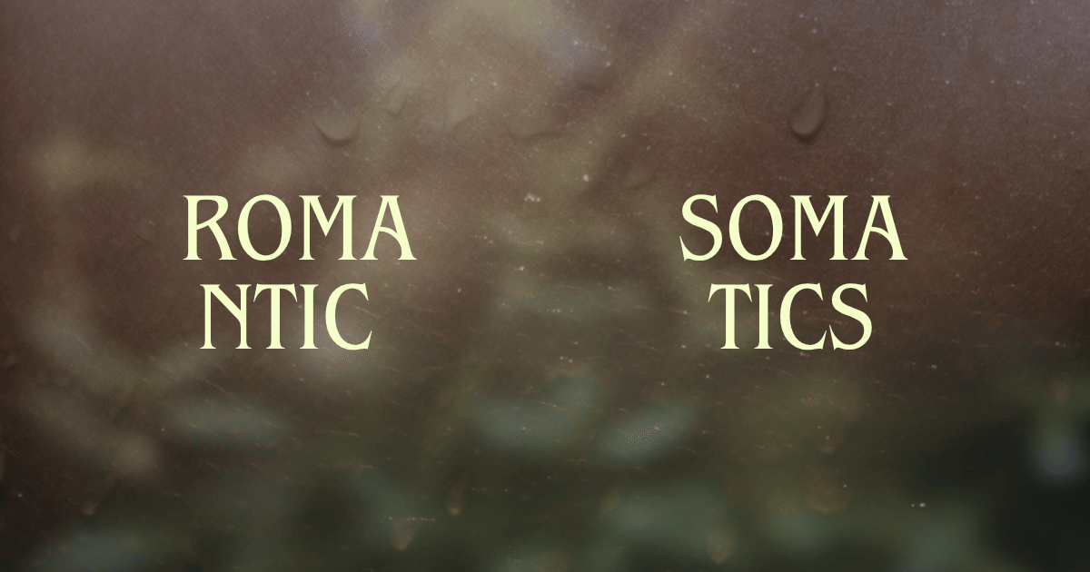 Romantic Somatics