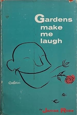 Gardens Make Me Laugh