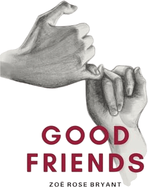 Good Friends by Zoë Rose Bryant