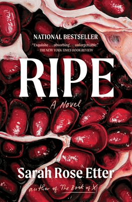 Ripe: A Novel (Sarah Rose Etter)