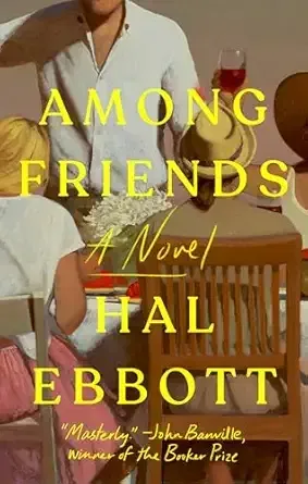 Among Friends: A Novel (Hal Ebbott)