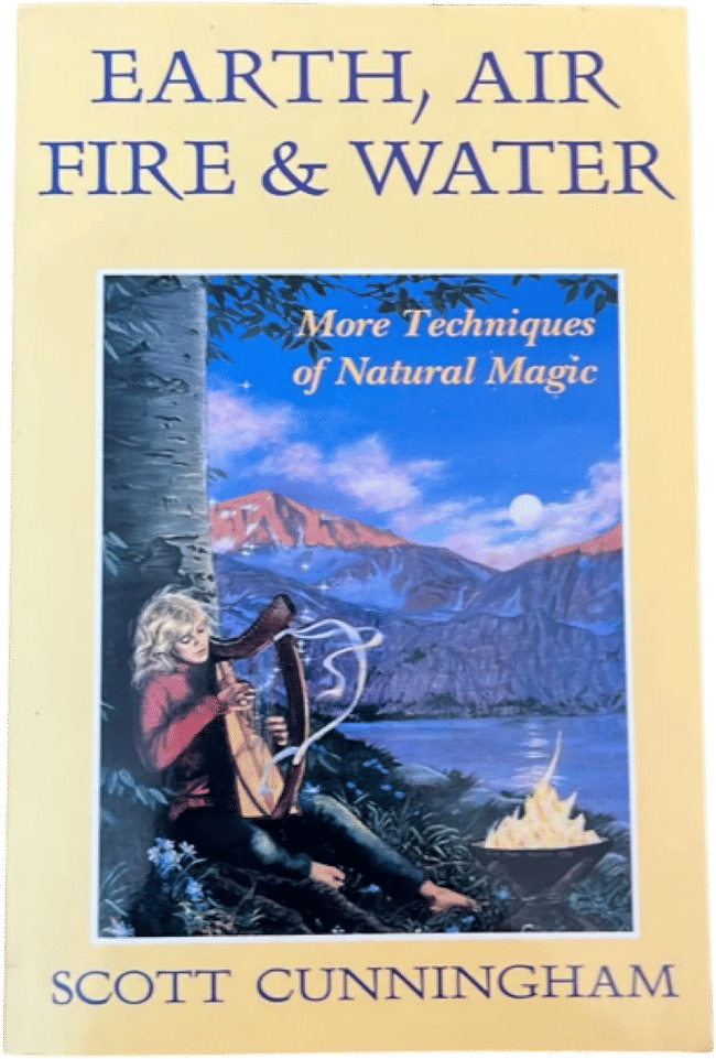 Earth, Air, Fire & Water: More Techniques of Natural Magic