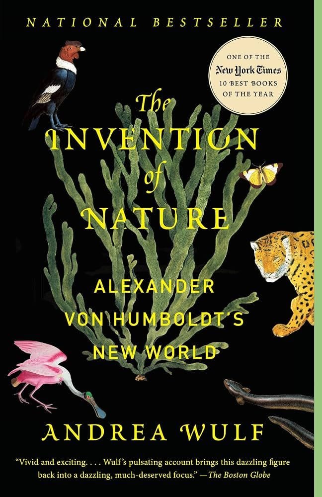 The Invention of Nature: Alexander von Humboldt’s New World