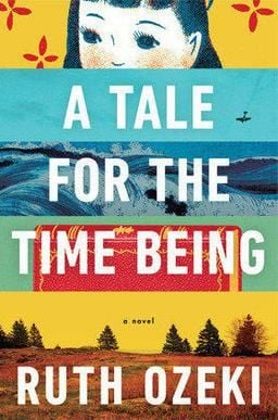 A Tale for the Time Being by Ruth Ozeki