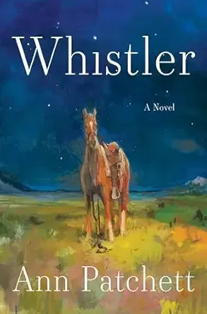 Whistler: A Novel (Ann Patchett)