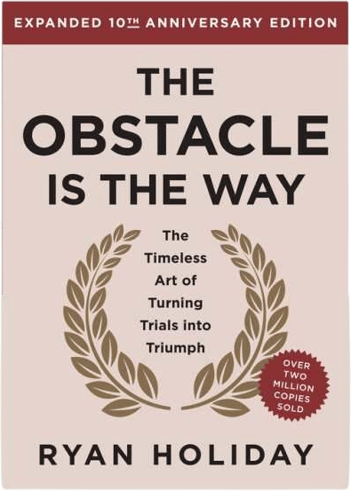 The Obstacle Is the Way by Ryan Holiday