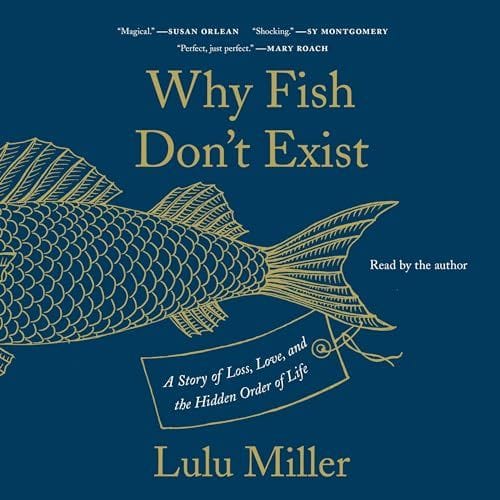 Why Fish Don't Exist (Lulu Miller)