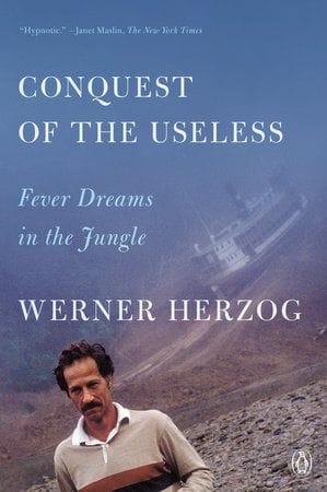 Conquest of the Useless: Reflections from the Making of Fitzcarraldo