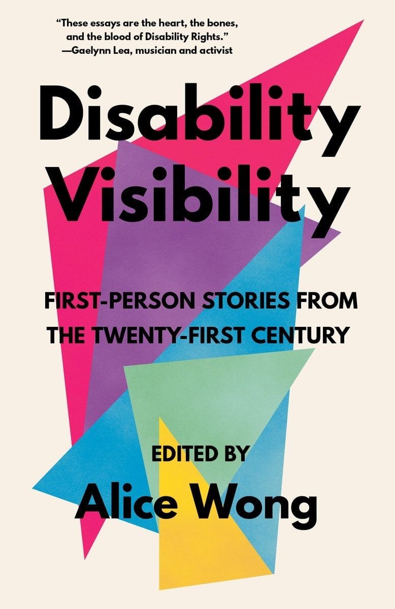Disability Visibility ed. by Alice Wong