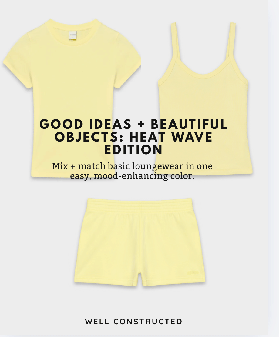Good Ideas + Beautiful Objects: Heat Wave Edition