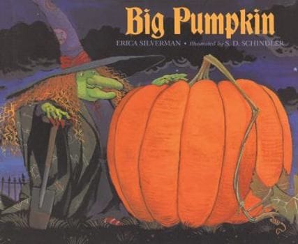 Big Pumpkin by Erica Silverman and S.D. Schindler