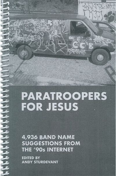 Paratroopers for Jesus - 4,936 Band Name Suggestions from the '90s Internet