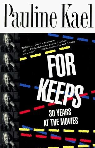 Pauline Kael for keeps