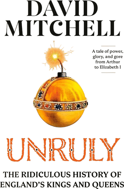Unruly: A History of England's Kings and Queens