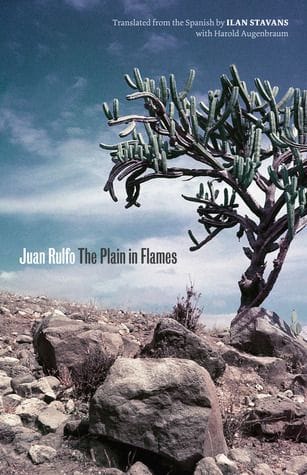 The Plain in Flames by Juan Rulfo, tr. Ilan Stavans