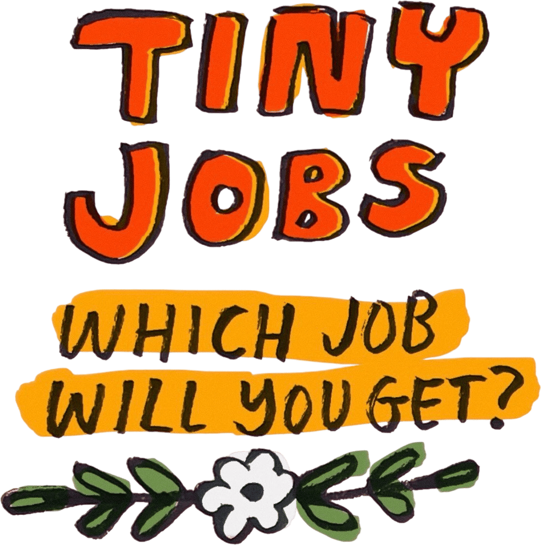 What's Your Tiny Job?