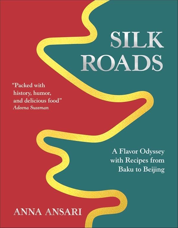 Silk Roads: A Flavor Odyssey (Anna Ansari)
