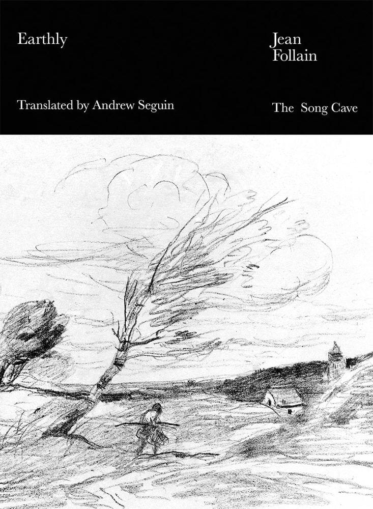 Earthly: Selected Poems by Jean Follain, translated by Andrew Seguin