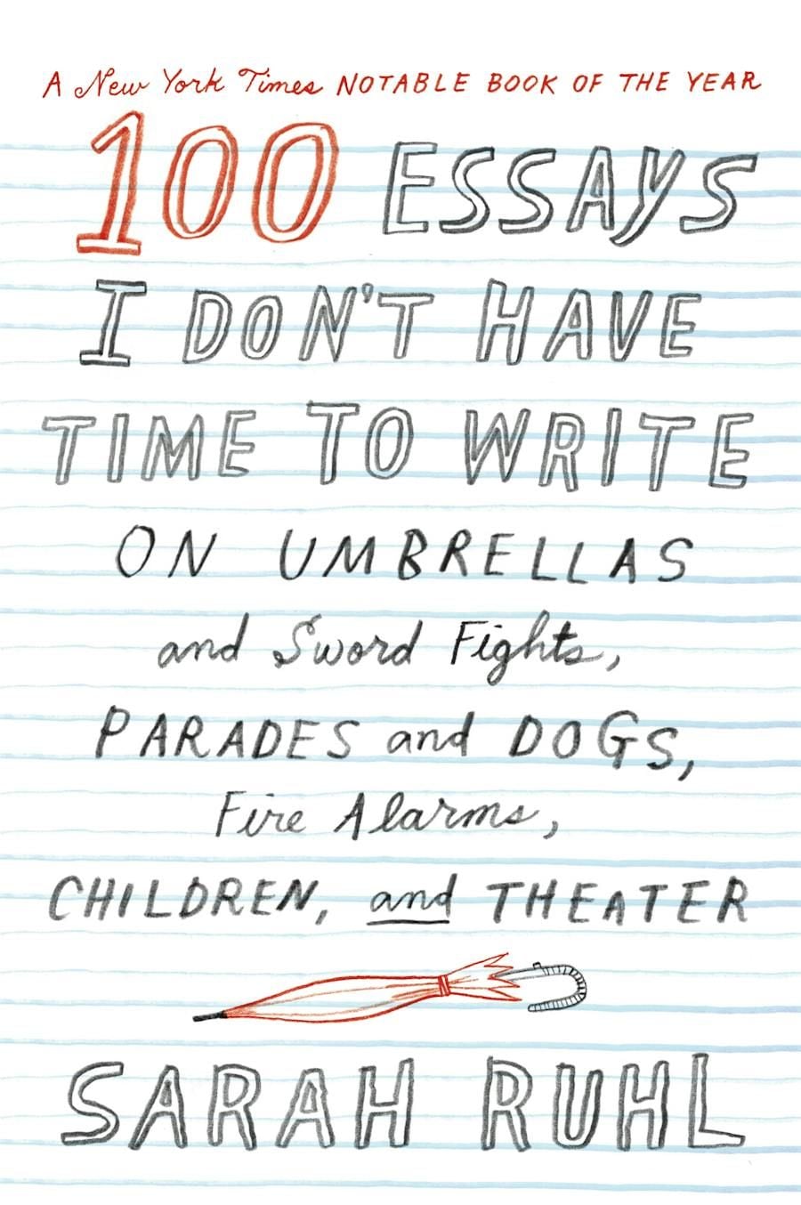 "100 Essays I Don't Have Time to Write" by Sarah Ruhl