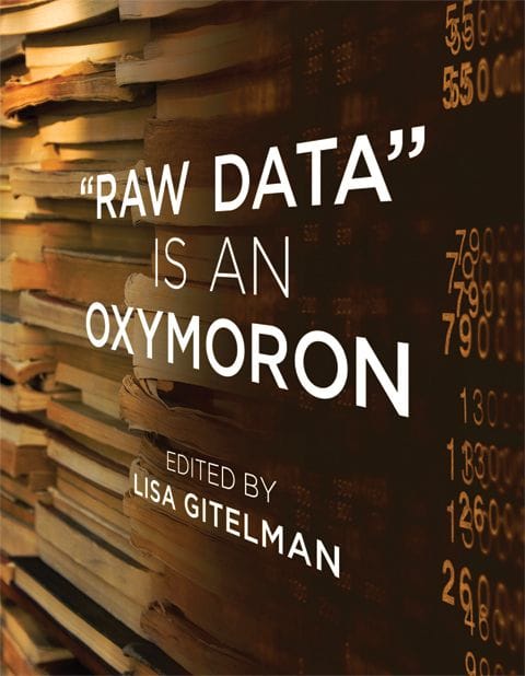 "Raw Data" Is an Oxymoron