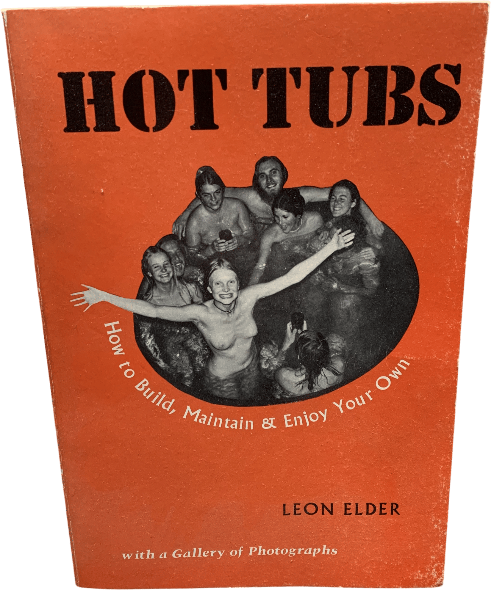 Hot Tubs How to Build and Maintain & Enjoy Your Own by Leon Elder, 1975