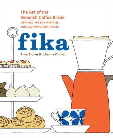 Fika: The Art of The Swedish Coffee Break