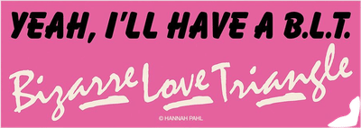 Bizarre Love Triangle Bumper Sticker