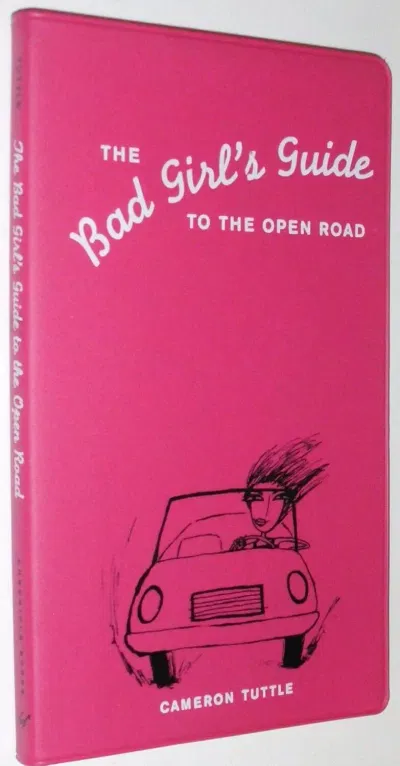 The Bad Girl's Guide to the Open Road