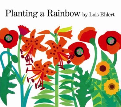Planting a Rainbow (Lois Ehlert)