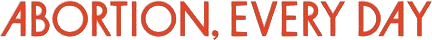 Abortion, Every Day (Jessica Valenti)