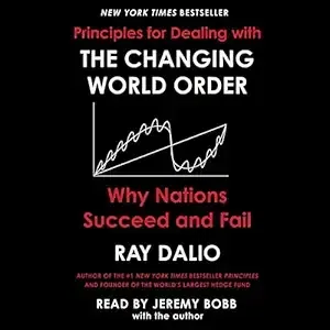 Principles for Dealing with the Changing World Order: Why Nations Succeed and Fail