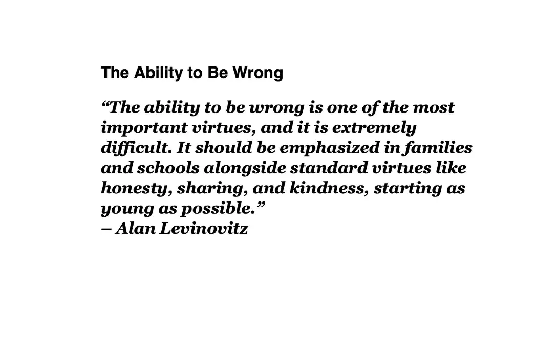 The Ability to Be Wrong (h/t swissmiss)