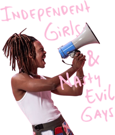 Independent Girls & Nasty Evil Gays